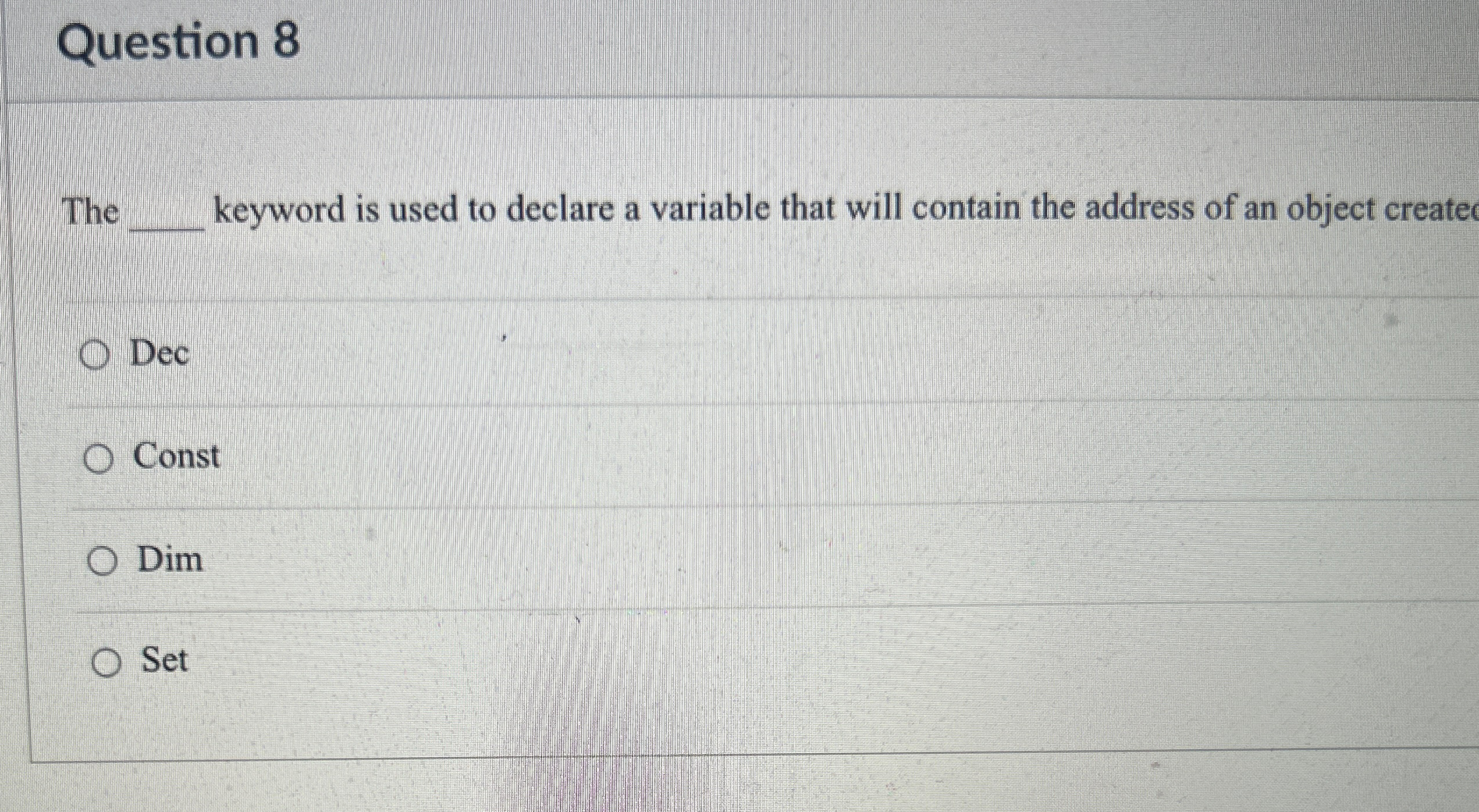  Question 8 The keyword is used to declare a variable that