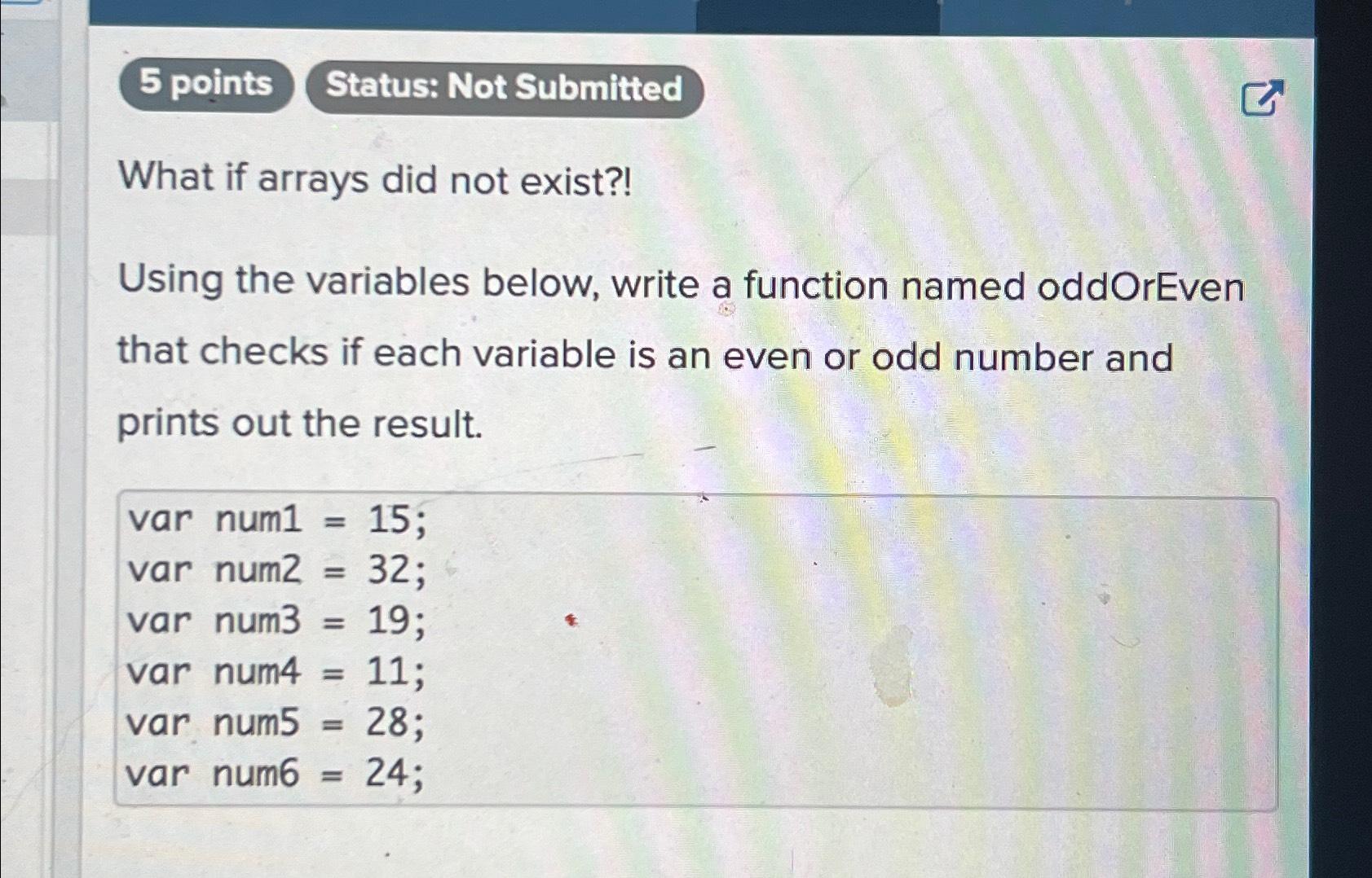  Status: Not Submitted What if arrays did not exist?! Using the