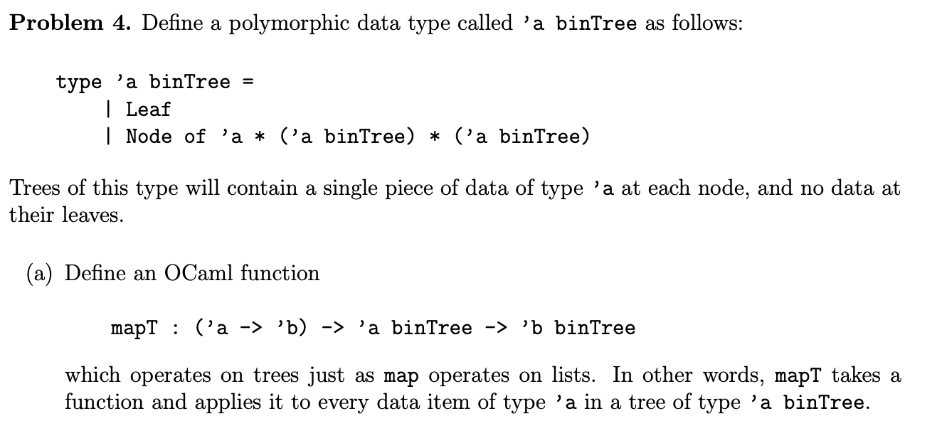 Problem 4 Please code in language: OCAML Starter Code: type 'a binTree