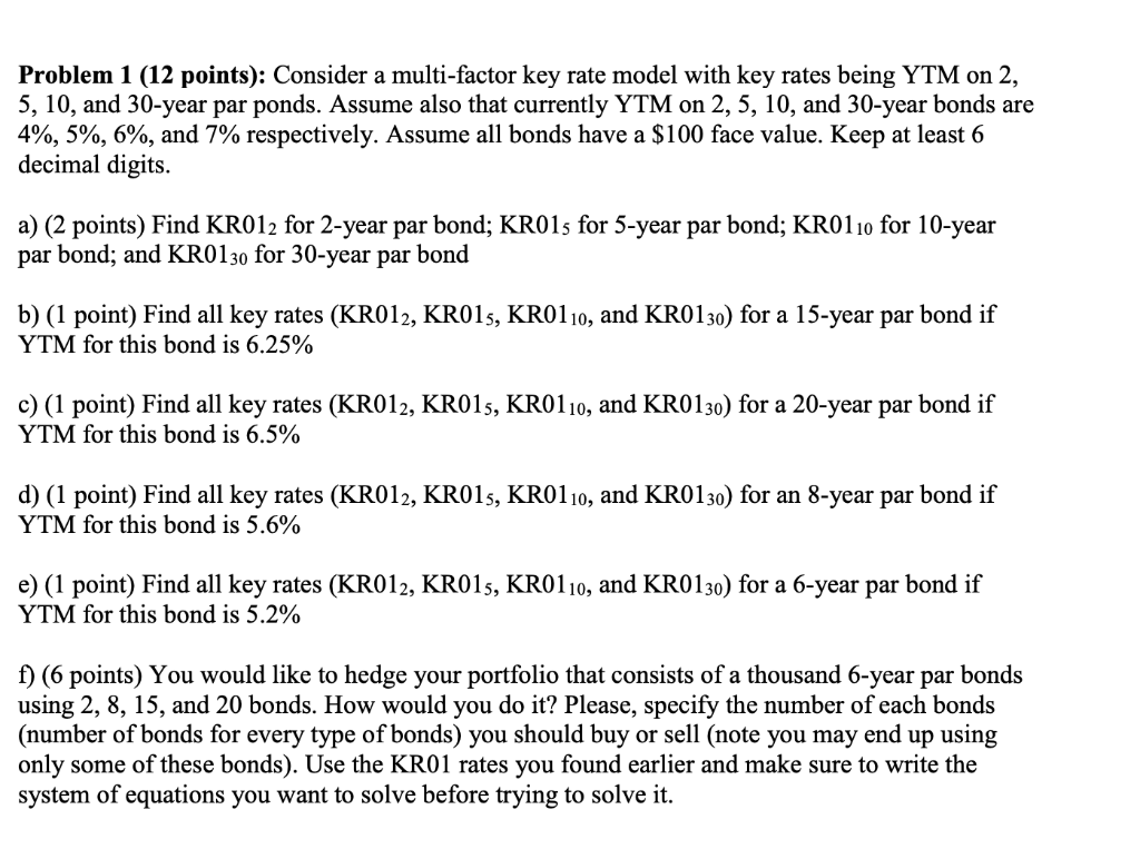  Problem 1 (12 points): Consider a multi-factor key rate model with