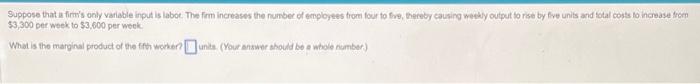  Suppose that is firms only variable input is labot. The frm
