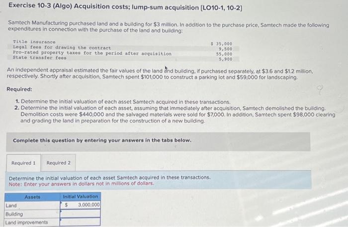  Can I get this explained Please Exercise 10-3 (Algo) Acquisition costs;