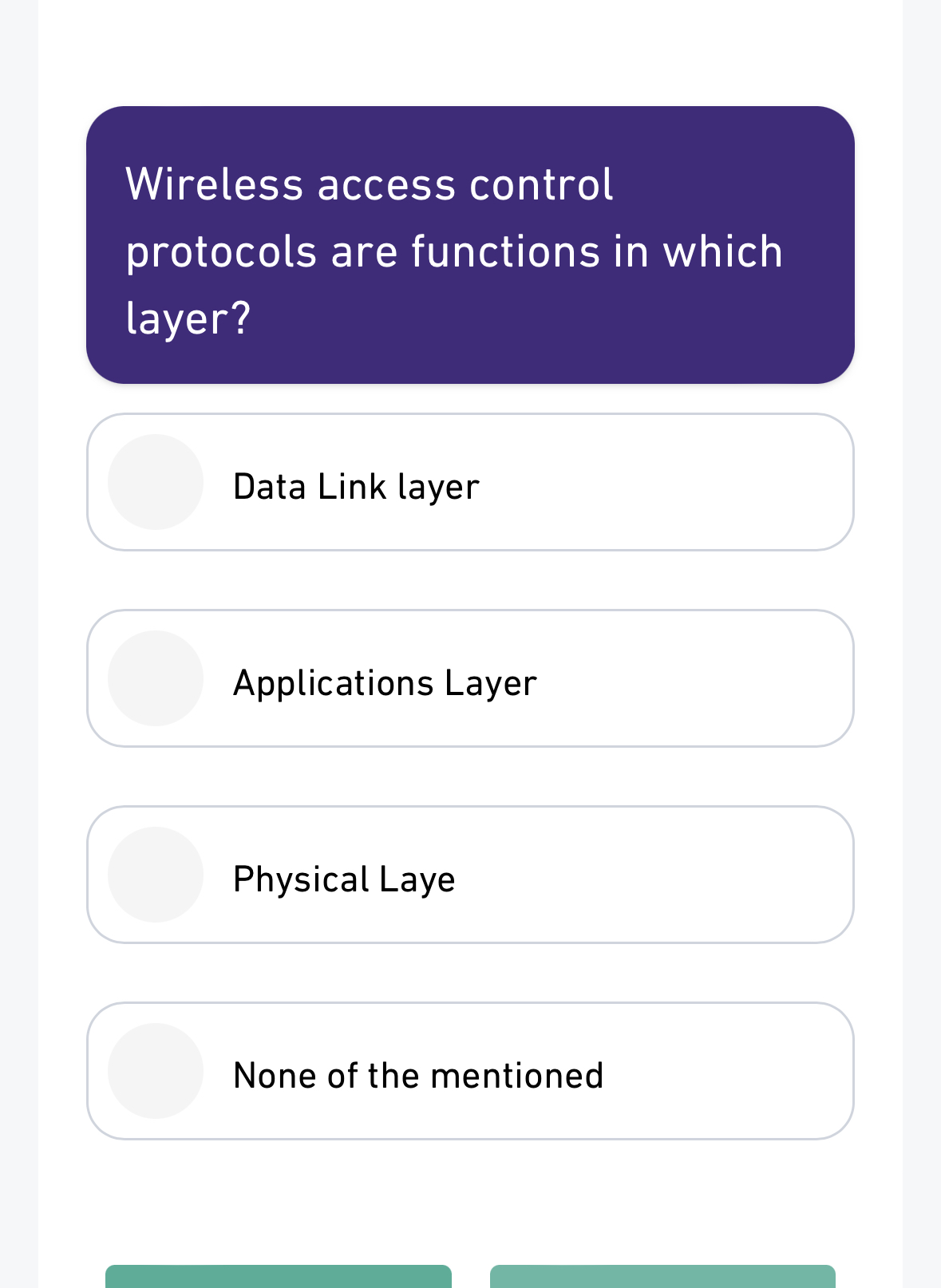  Wireless access control protocols are functions in which layer? Data Link