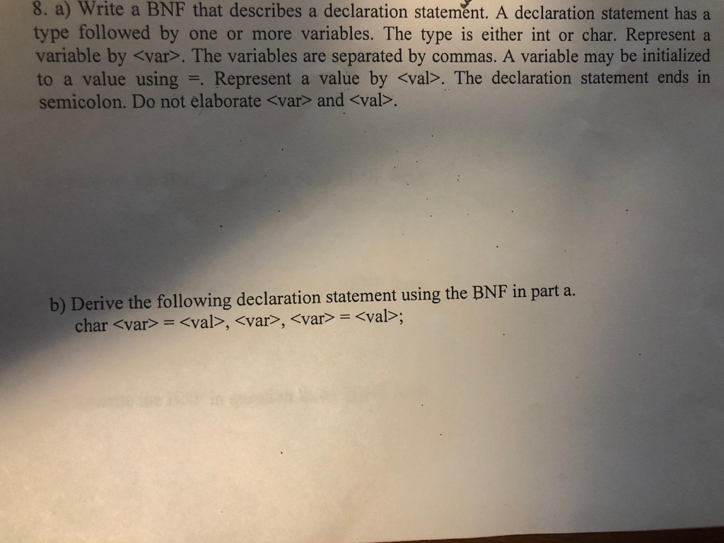  8. a) Write a BNF that describes a declaration statement. A