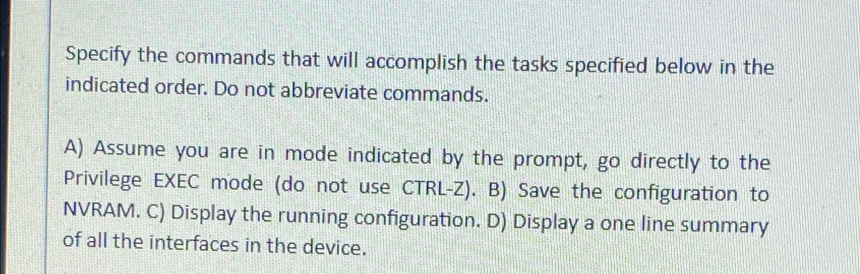  Specify the commands that will accomplish the tasks specified below in