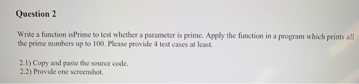  programming language is c++ Question 2 Write a function is Prime