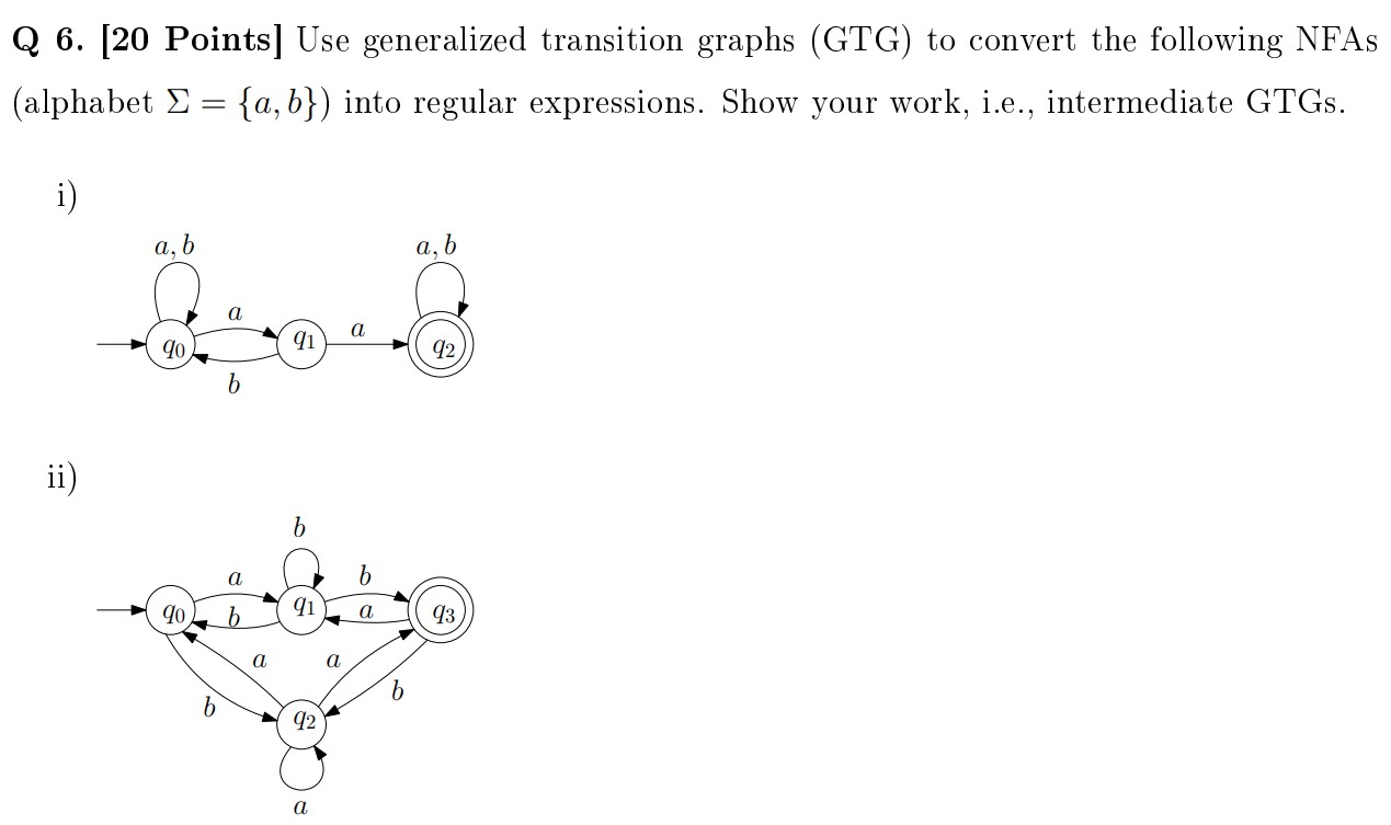  Q 6.[20 Points] Use generalized transition graphs (GTG) to convert the