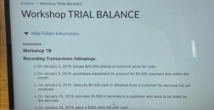 create trial balance Hide Folder Information Instructions Workshop TB Recording Transactions followings: