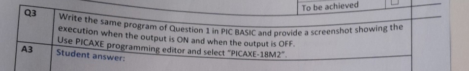  Q3A3To be achievedWrite the same program of Question 1 in PIC