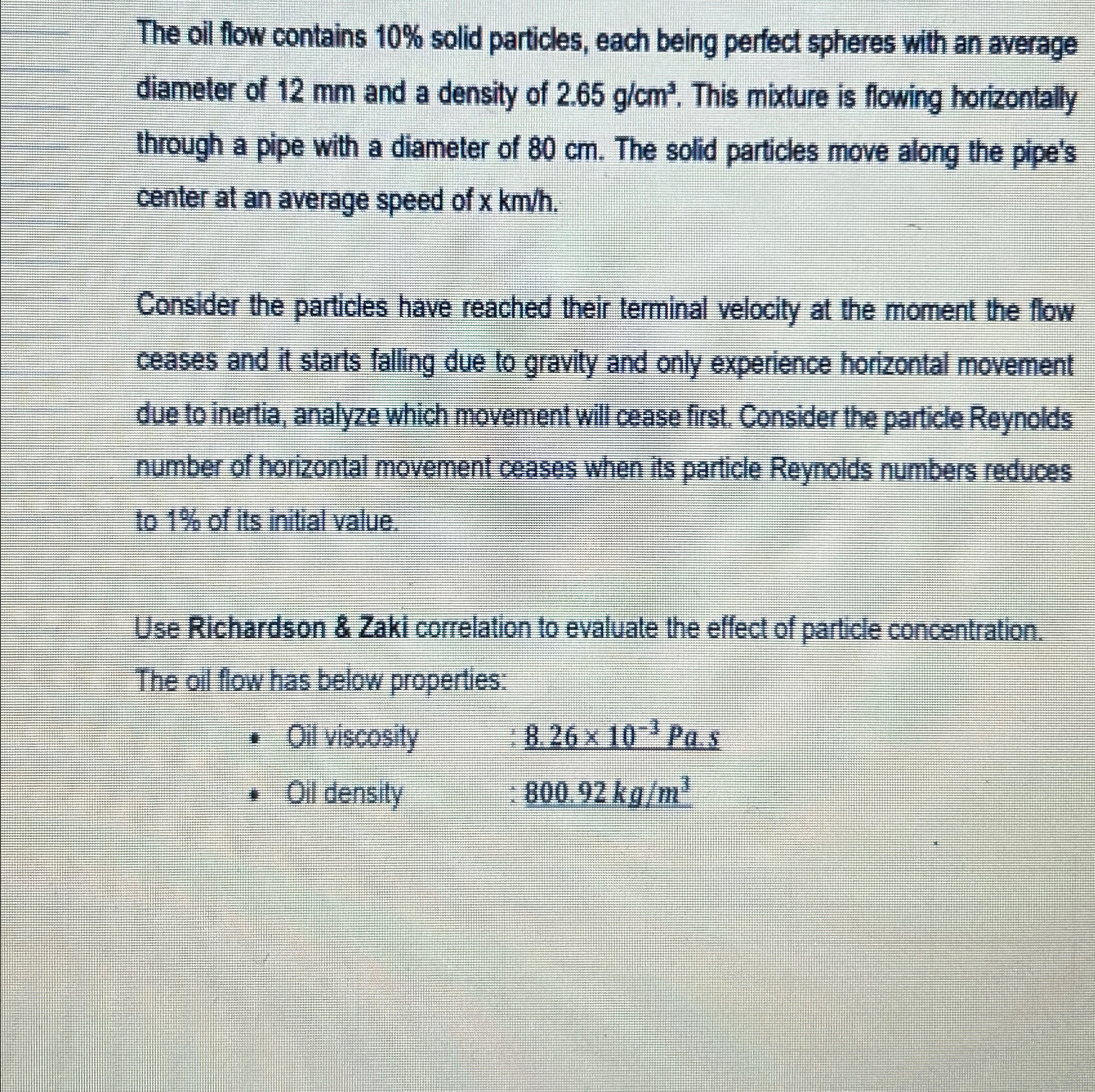  The oil flow contains 10% solid particles, each being perfect spheres