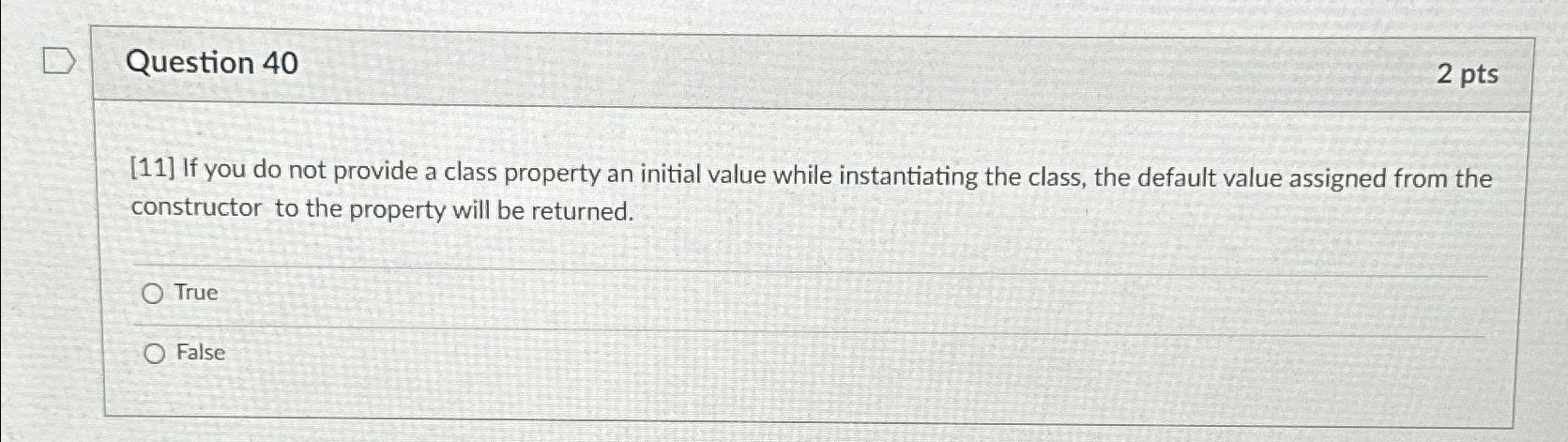  Question 40 2 pts [11] If you do not provide a