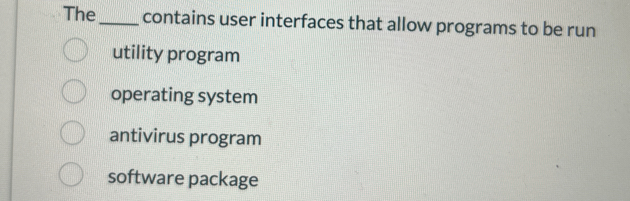  The q, contains user interfaces that allow programs to be run