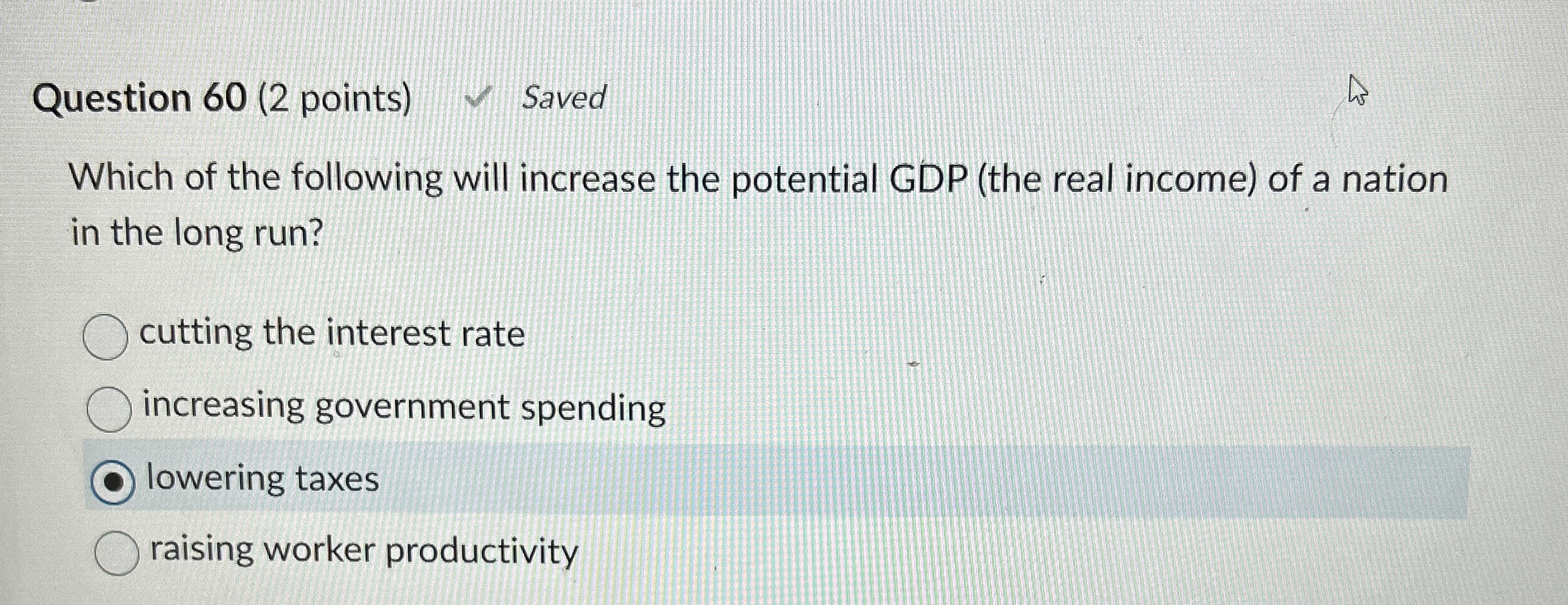  Question 60(2 points) Saved Which of the following will increase the