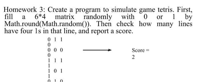  Homework 3: Create a program to simulate game tetris. First, fill