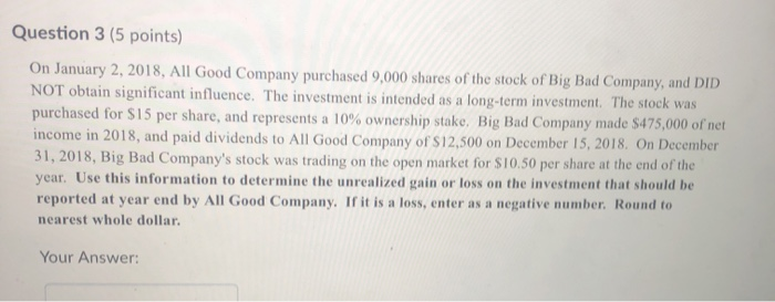  Question 3 (5 points) On January 2, 2018, All Good Company