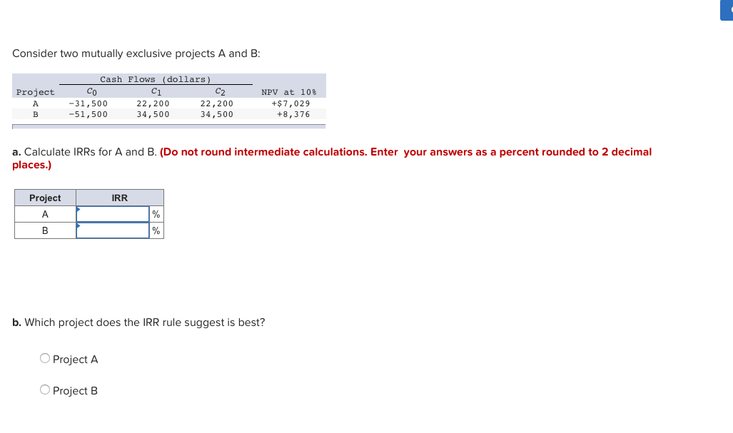  Consider two mutually exclusive projects A and B Cash Flows (dollars)