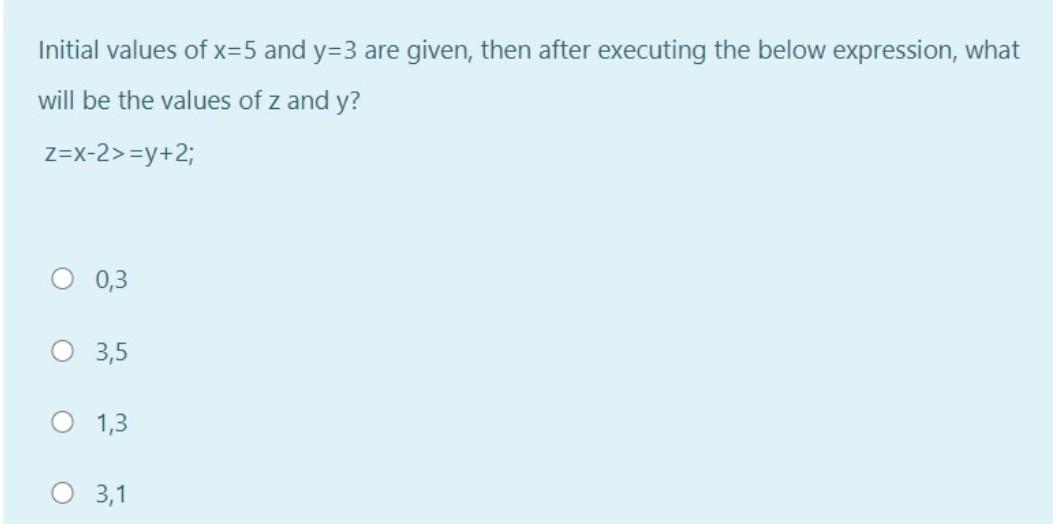 What will be the output in c program? Initial values of x=5