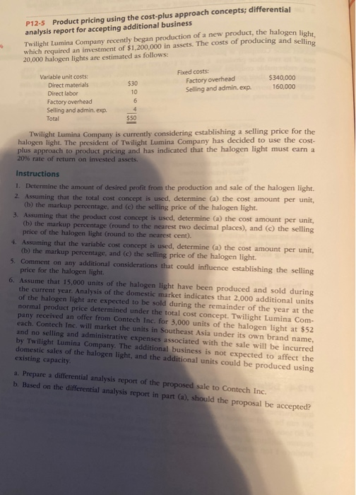  P12-5 Product pricing using the cost-plus approach concepts, differential analysis report