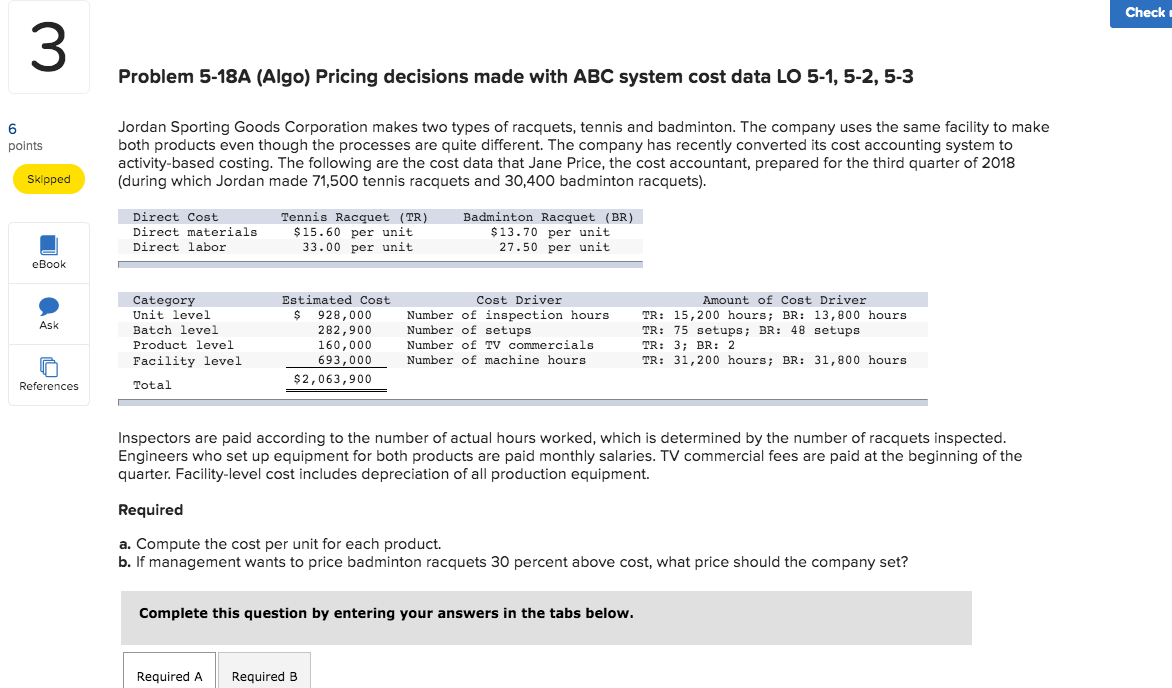  Check Problem 5-18A (Algo) Pricing decisions made with ABC system cost