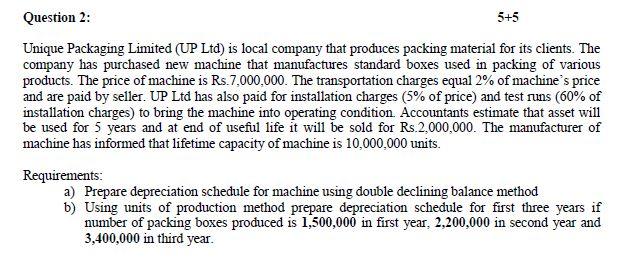  Question 2: 5+5 Unique Packaging Limited (UP Ltd) is local company