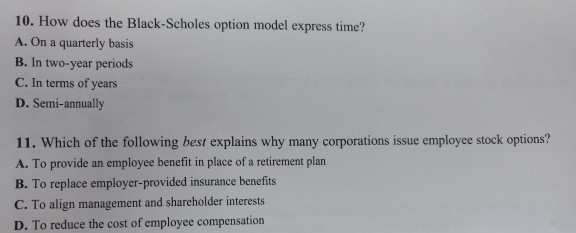 10. How does the Black-Scholes option model express time? A. On