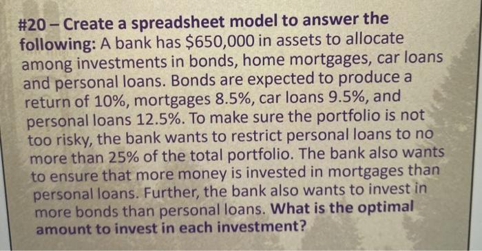  Please answer in excel. Thanks! #20 - Create a spreadsheet model