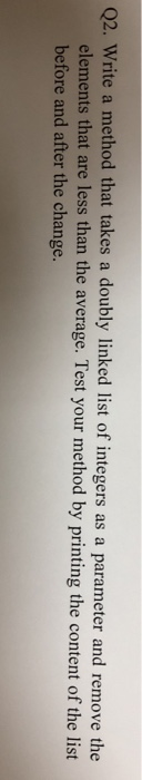 Java netbeans Q2. Write a method that takes a doubly linked list