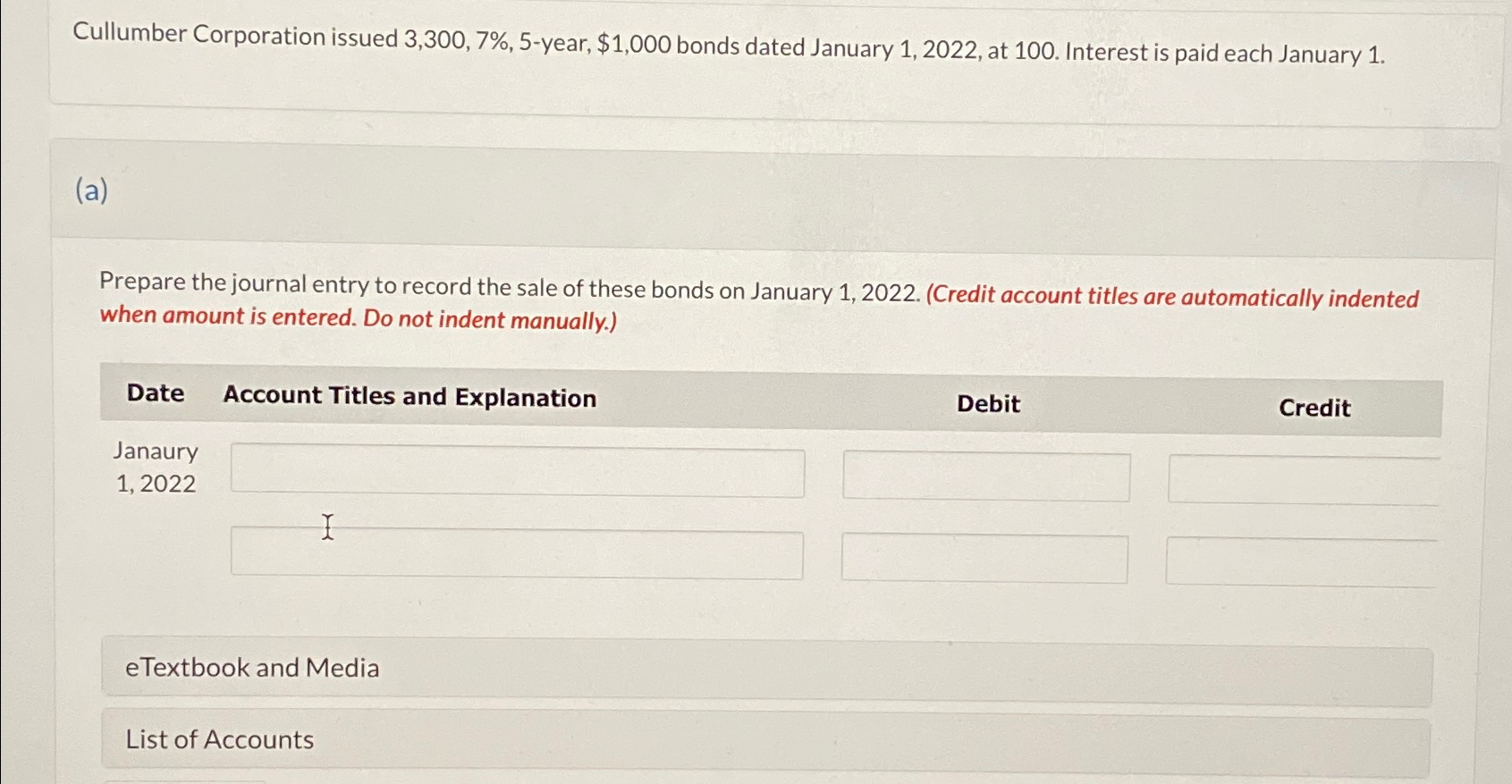  Cullumber Corporation issued 3,300,7%,5-year, $1,000 bonds dated January 1,2022, at 100.