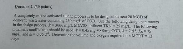 solve A completely-mixed activated sludge process is to be designed to treat