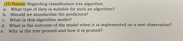  (10 Points) Regarding classification tree algorithm. a. What type of data