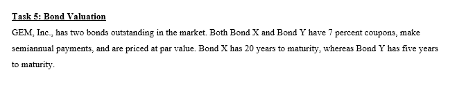 Task 5: Bond Valuation GEM, Inc., has two bonds outstanding in