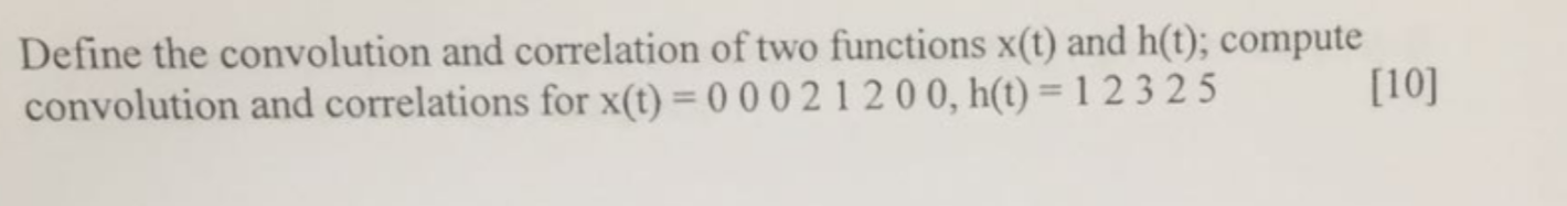  Define the convolution and correlation of two functions x(t) and h(t);