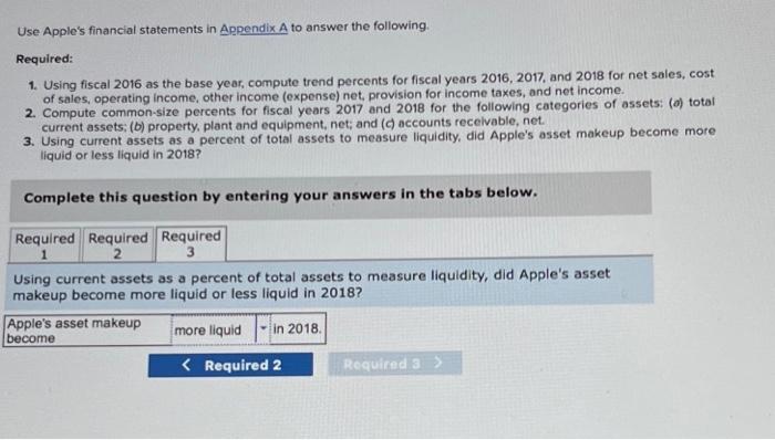  Use Apple's financial statements in Appendix A to answer the following.
