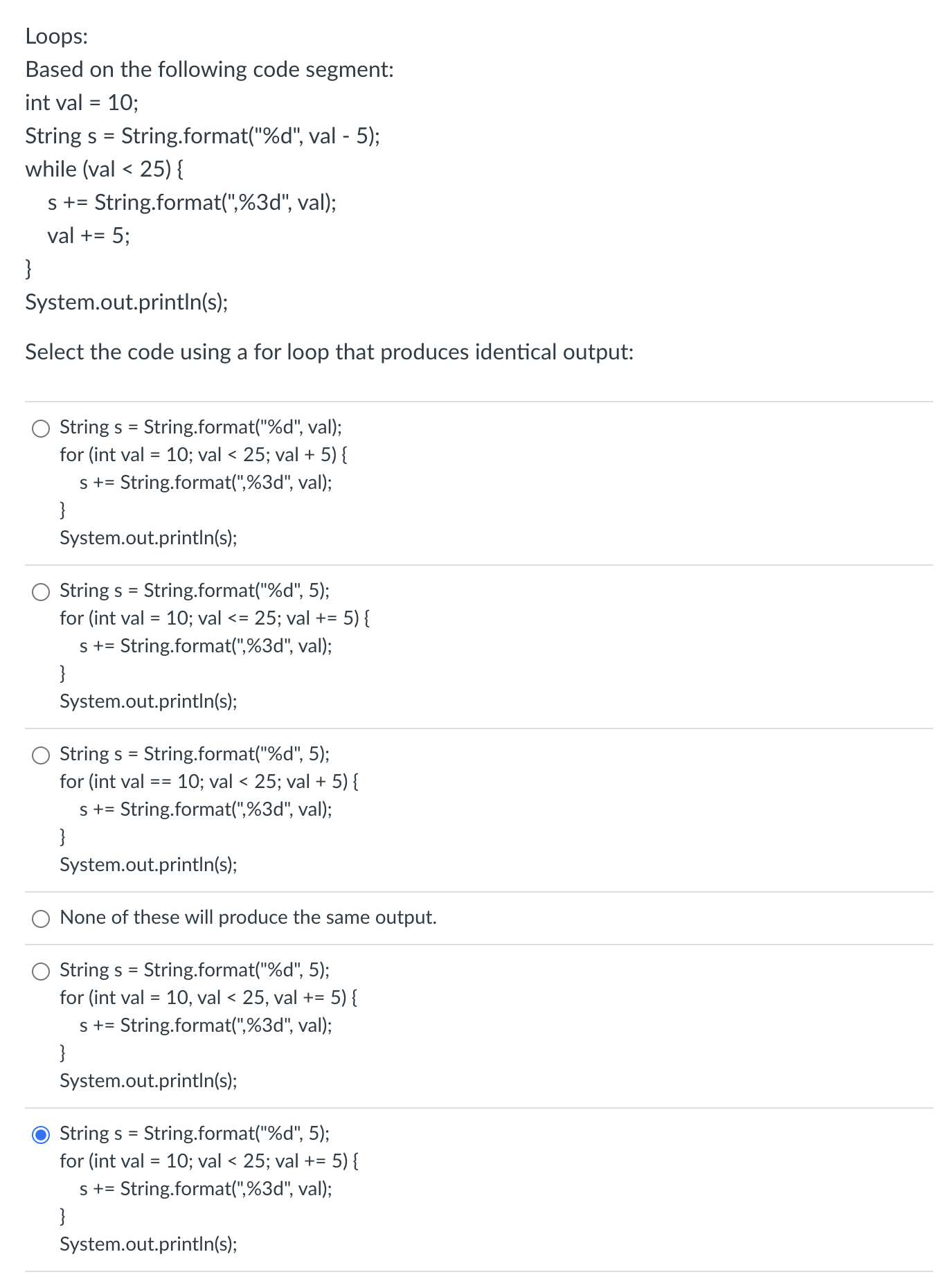  Loops: Based on the following code segment: int val =10; String