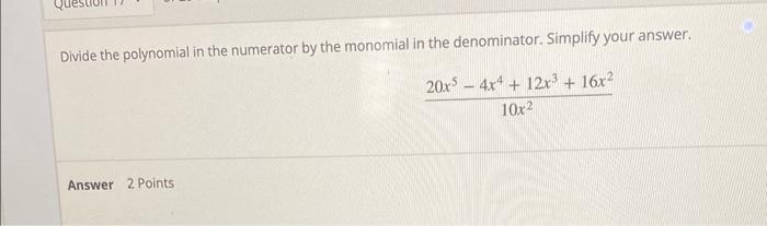  Divide the polynomial in the numerator by the monomial in the