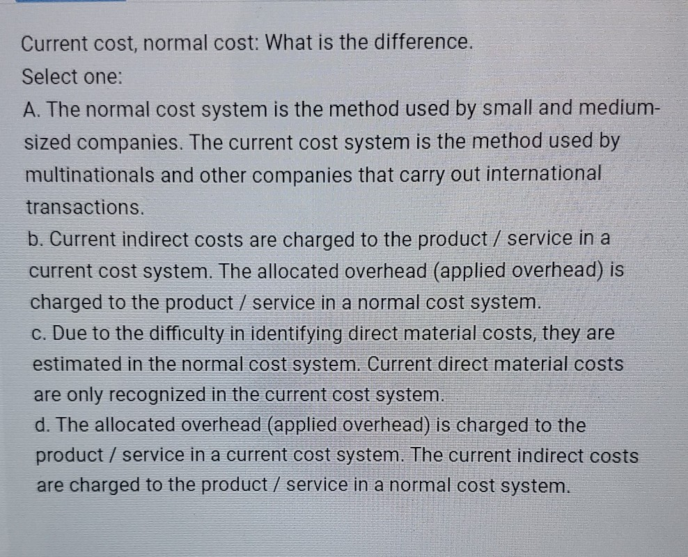  Current cost, normal cost: What is the difference. Select one: A.