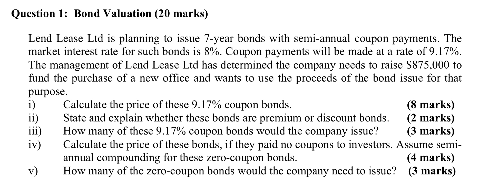 please no excel explain everything Question 1: Bond Valuation (20 marks) Lend