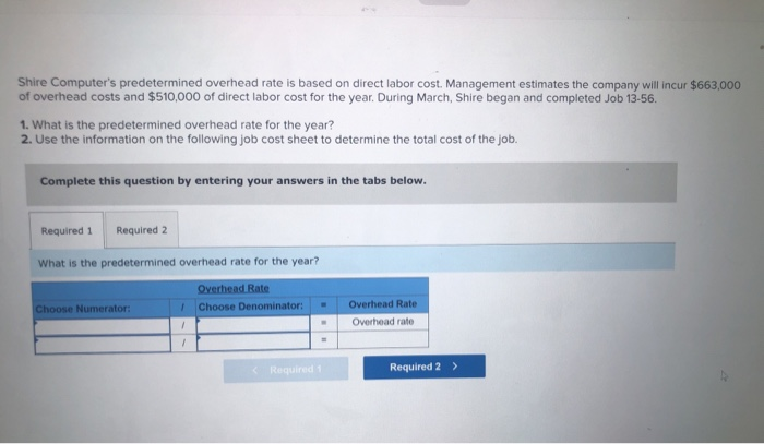  Shire Computer's predetermined overhead rate is based on direct labor cost.