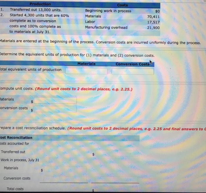  Materials are entered at the beginning of the process. Conversion costs