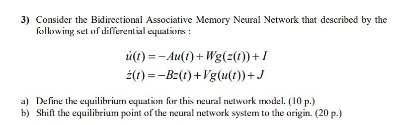  3) Consider the Bidirectional Associative Memory Neural Network that described by