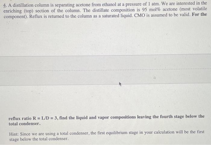  4. A distillation column is separating acetone from ethanol at a