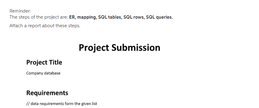  Reminder: The steps of the project are: ER, mapping, SQL tables,