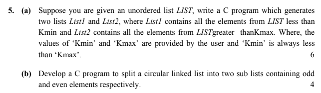 WRITE A C PROGRAMME IN C LANGUAGE 5. (a) Suppose you are