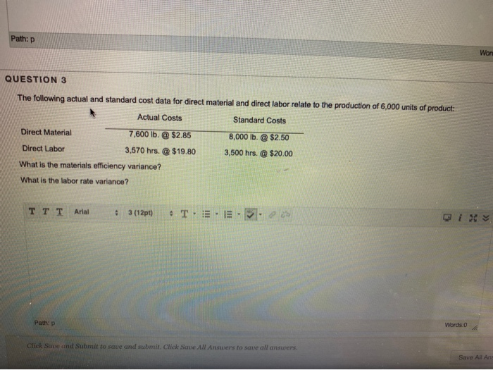  Path:p QUESTION 3 The following actual and standard cost data for