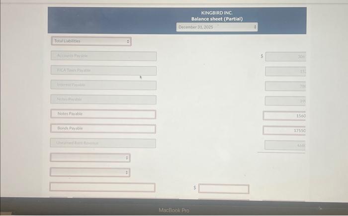Prepare the liabilities section of Kingbird's balance sheet. Question 5 of 8