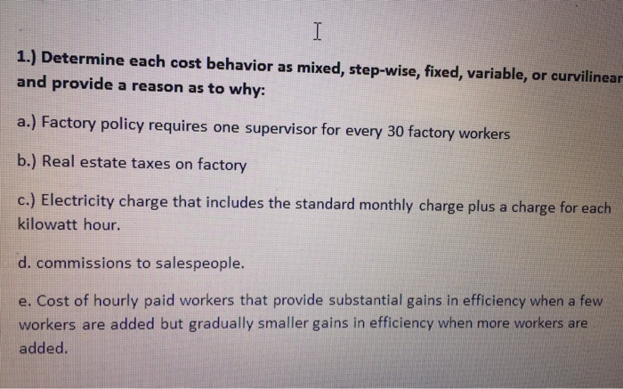  Determine each cost behavior as mixed, step-wise, fixed, variable, or curvilinear