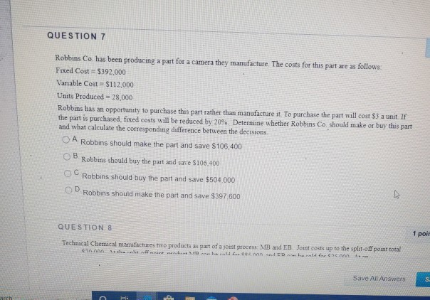 QUESTION 7 Robbins Co, has been producing a part for a