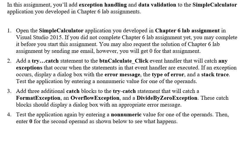  In this assignment, you'll add exception handling and data validation to