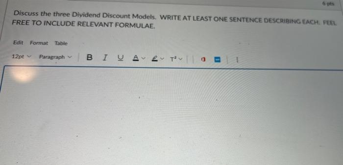  Discuss the three Dividend Discount Models. WRITE AT LEAST ONE SENTENCE