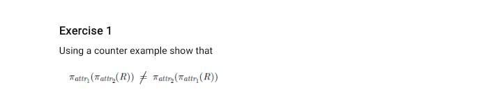  Exercise 1 Using a counter example show that att2(attn2(R))=attn2(attr1(R))